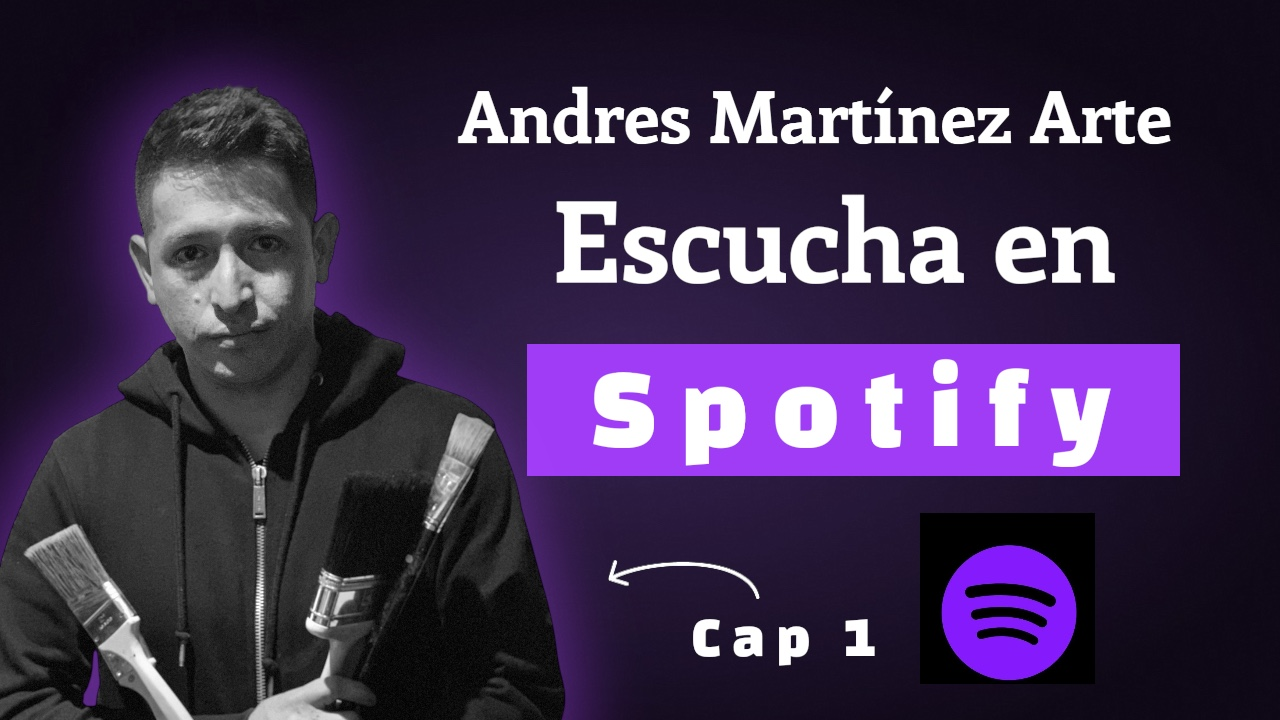 Andrés Martínez Arte — Escucha en Spotify, capítulo 1